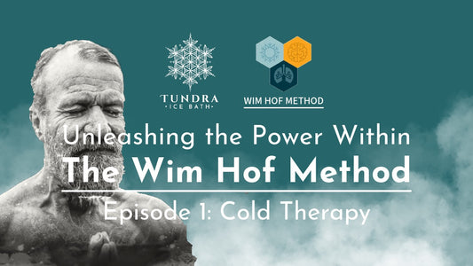 Unleashing the Power Within: An In-Depth Look at the Wim Hof Method – Episode 1: Cold Therapy